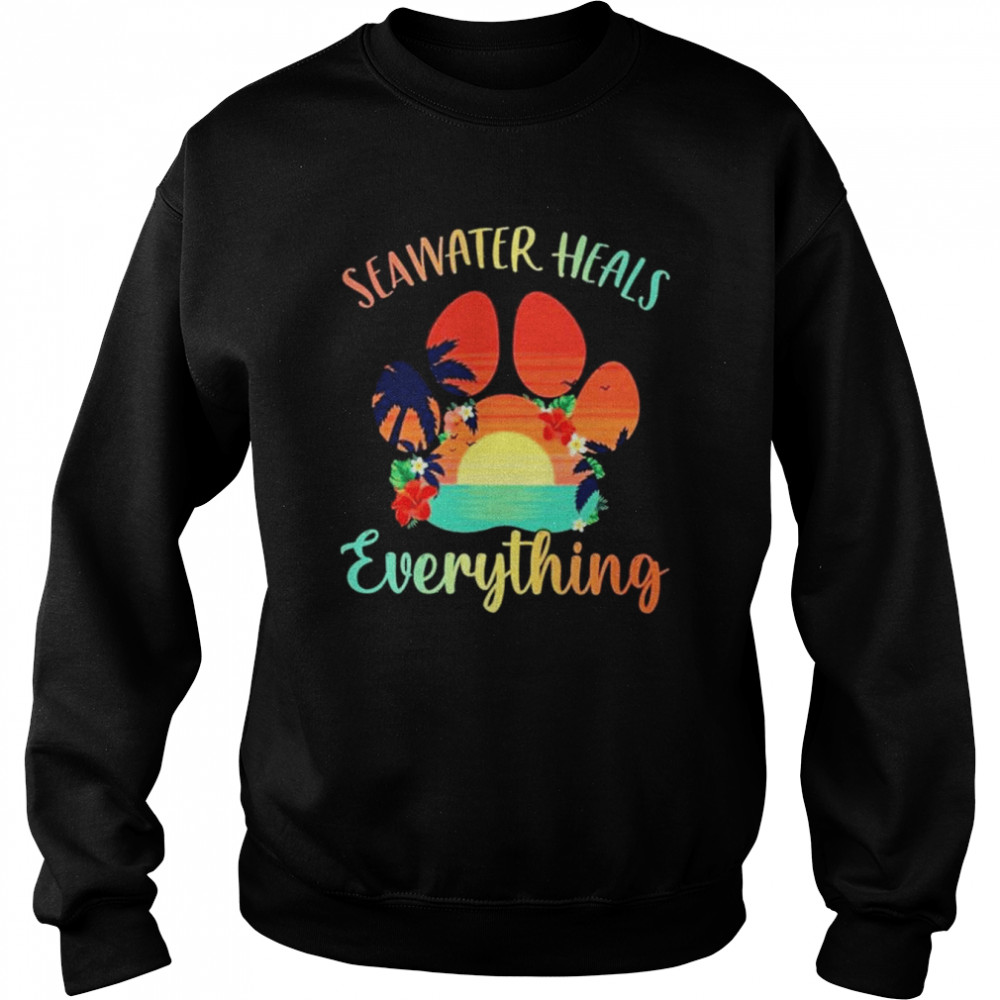 Seawater heals everything  Unisex Sweatshirt