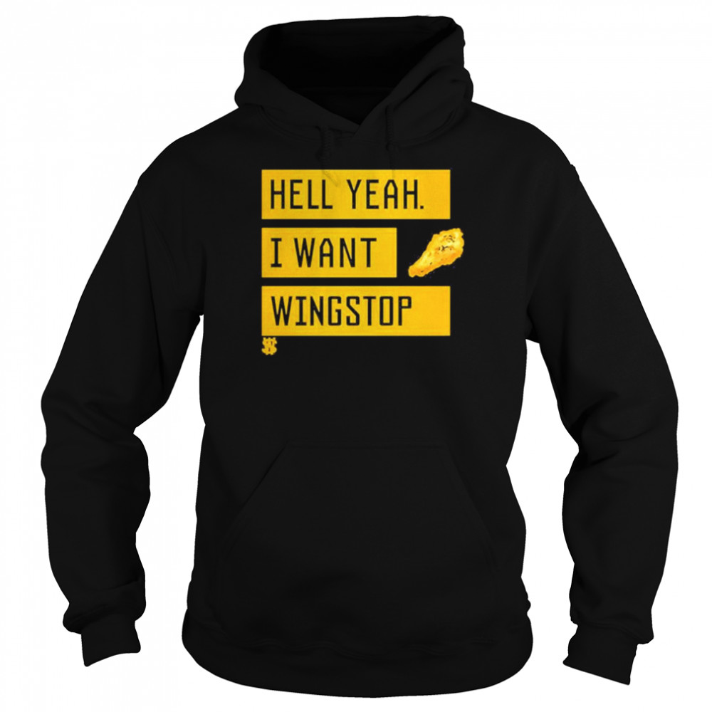 Shashaplsstop Hell Yeah I Want Wingstop Wingshop T-Shirt Unisex Hoodie