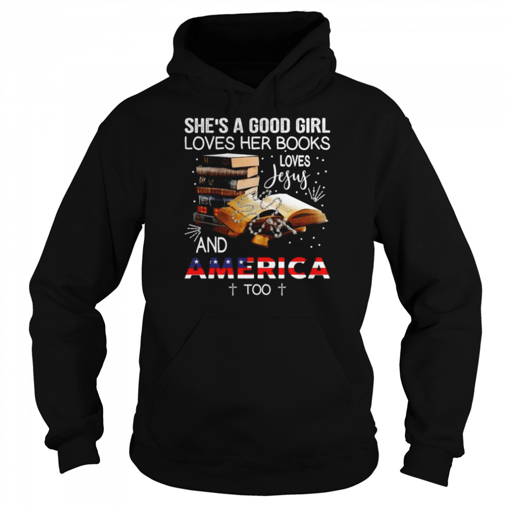 She’s a good girl america books loves Jesus and America too  Unisex Hoodie