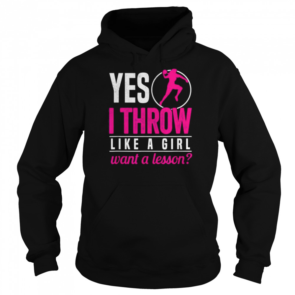 Shot putter yes I throw like a girl want a lesson shot put  Unisex Hoodie