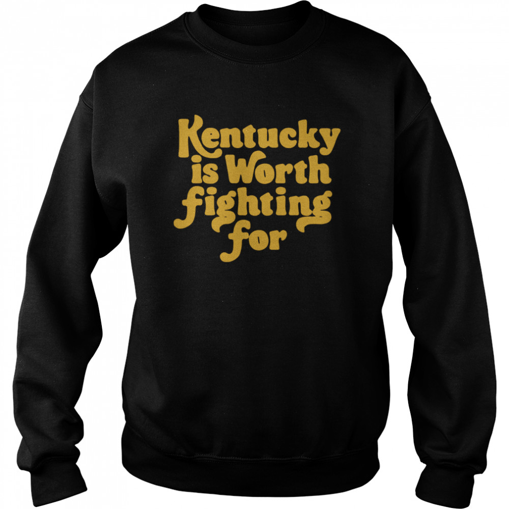 Silas house kentucky is worth fighting for  Unisex Sweatshirt