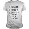 Single Taken Mentally Dating Ciela Lapana 2022 Shirt Classic Men's T-shirt