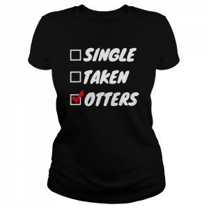 Single taken otters  Classic Women's T-shirt