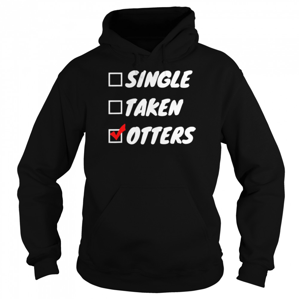 Single taken otters  Unisex Hoodie