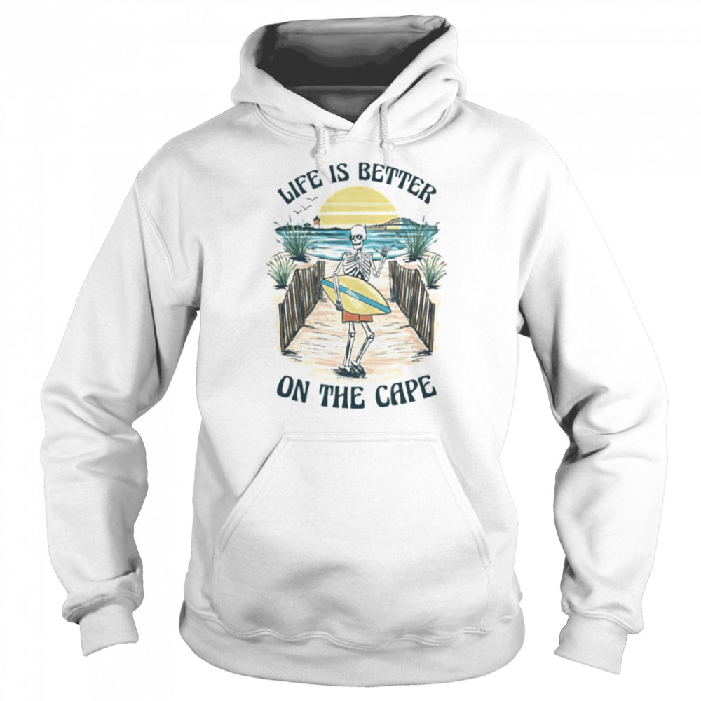 Skeleton Life Is Better On The Cape Shirt Unisex Hoodie