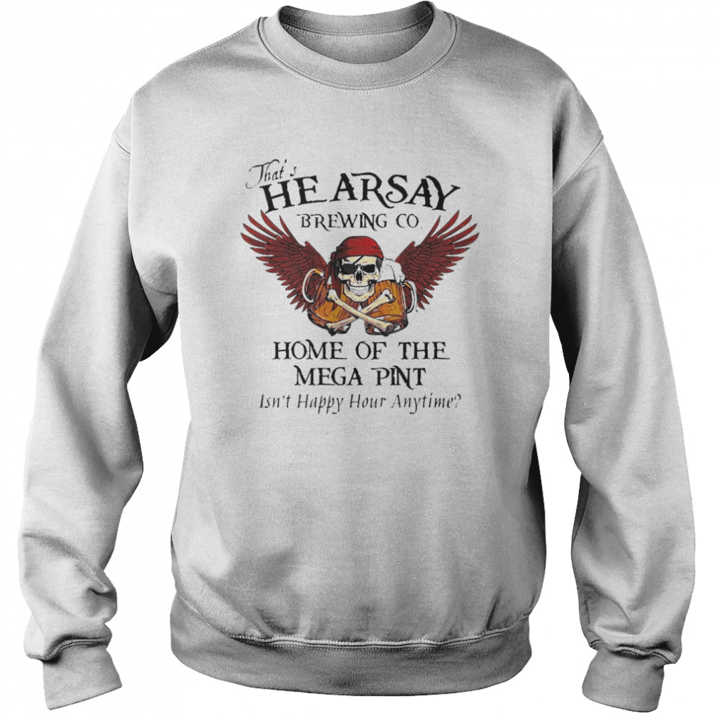 Skull and Beer Angel that’s hearsay brewing Co home of the mega Pint  Unisex Sweatshirt