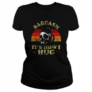 Skull and Black Cat sarcasm it’s how I hug vintage  Classic Women's T-shirt