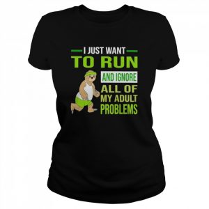 Sloth I just want to run and Ignore all of my adult problems  Classic Women's T-shirt