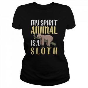 Sloth Is My Spirit Animal Item Lazy man Girls Shirt Classic Women's T-shirt