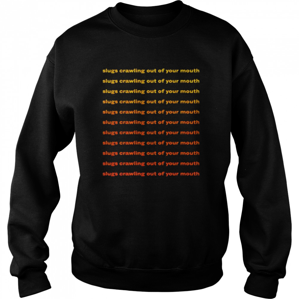 Slugs Crawling Out Of Your Mouth  Unisex Sweatshirt