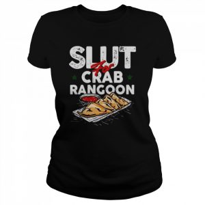 Slut For Crab Rangoon Shirt Classic Women's T-shirt