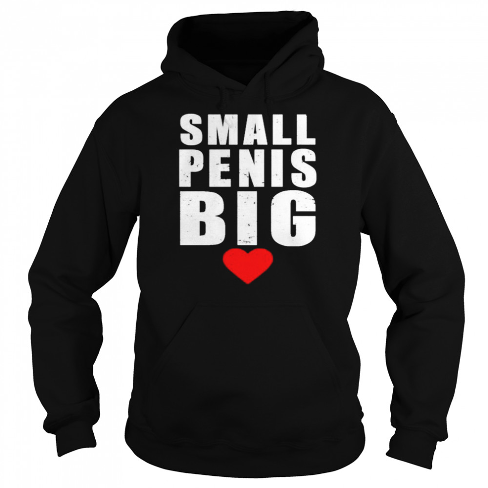 Small Penis Big T-Shirt Unisex Hoodie