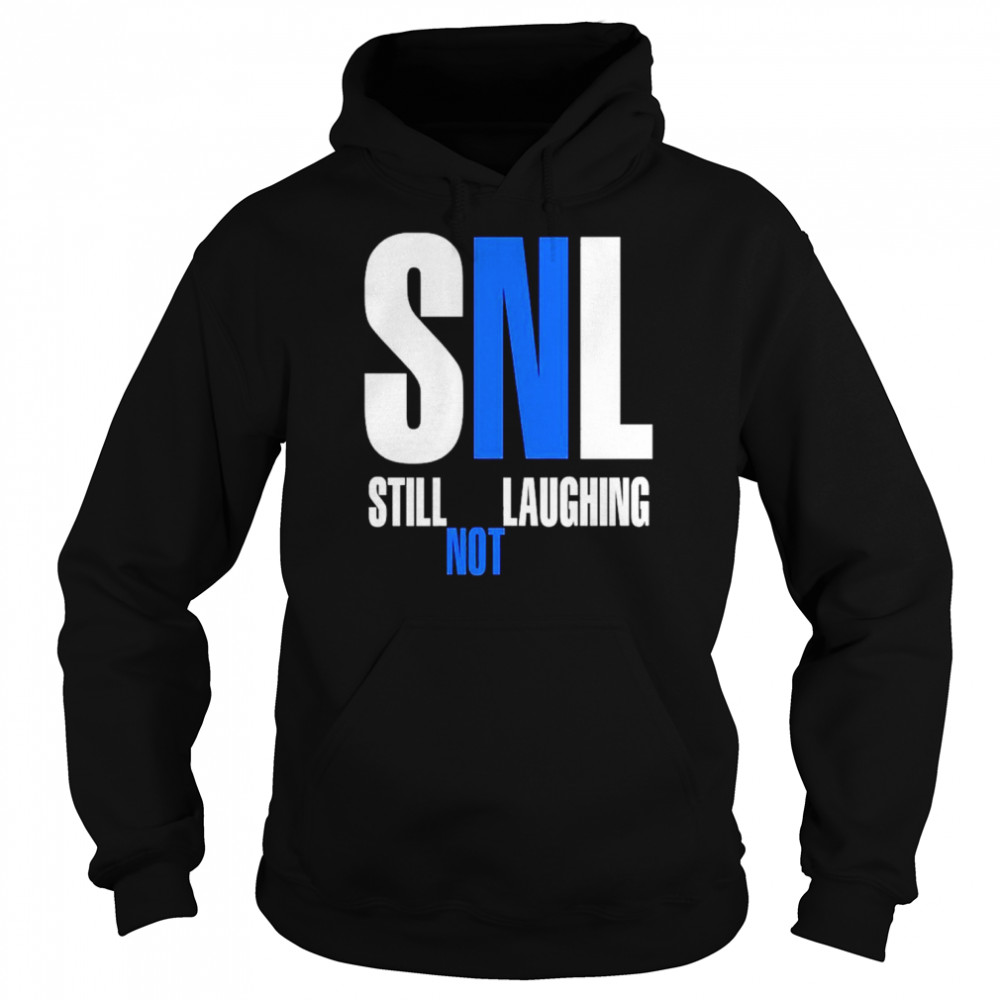 Snl still not laughing  Unisex Hoodie