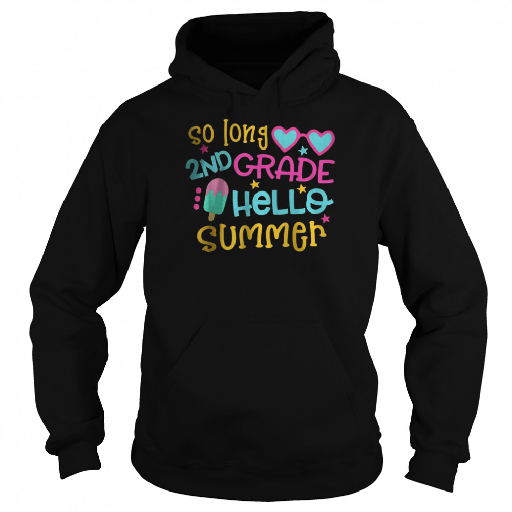 So Long 2nd Grade Hello Summer Last Day Of School Graduation T-Shirt Unisex Hoodie