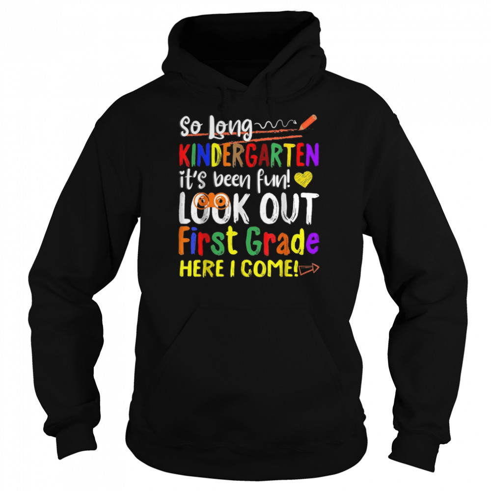 So Long Kindergarten Here I Come 1 Grade Graduation Fun Shirt Unisex Hoodie