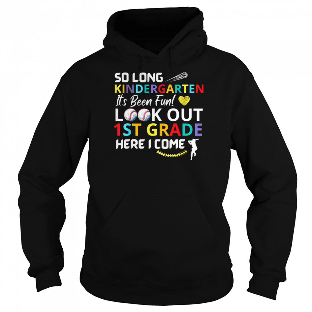 So Long Kindergarten Look Out 1st Grade Here I Come baseball Shirt Unisex Hoodie