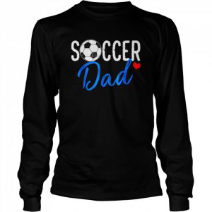 Soccer Dad Shirt Sports Players Dad Father’s Day Shirt Long Sleeved T-shirt