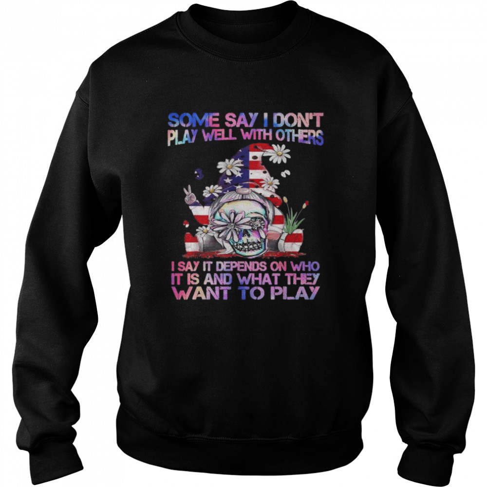 Some say I don’t play well with others gnome American flag  Unisex Sweatshirt