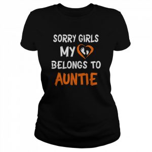 Sorry Girls My Heart Belongs To Auntie Shirt Classic Women's T-shirt