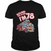 Sound The Alarm Ich bin 78 Feuerwehrauto Feuerwehrmann 78th Birthday Langarm Shirt Classic Men's T-shirt