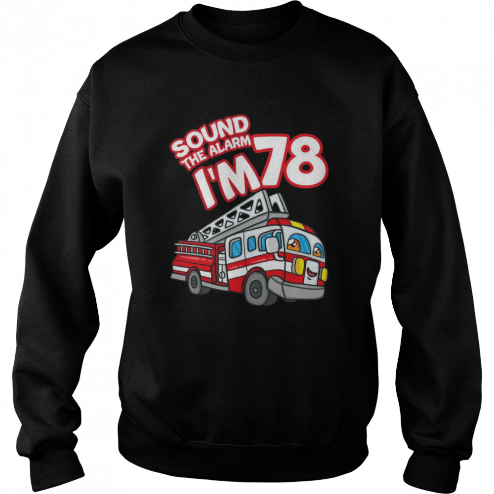 Sound The Alarm Ich bin 78 Feuerwehrauto Feuerwehrmann 78th Birthday Langarm Shirt Unisex Sweatshirt