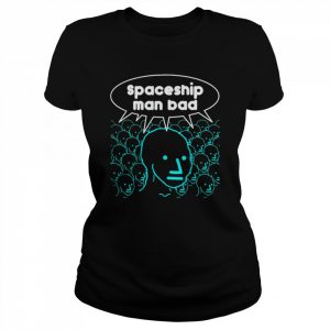 Spaceship Man Bad  Classic Women's T-shirt