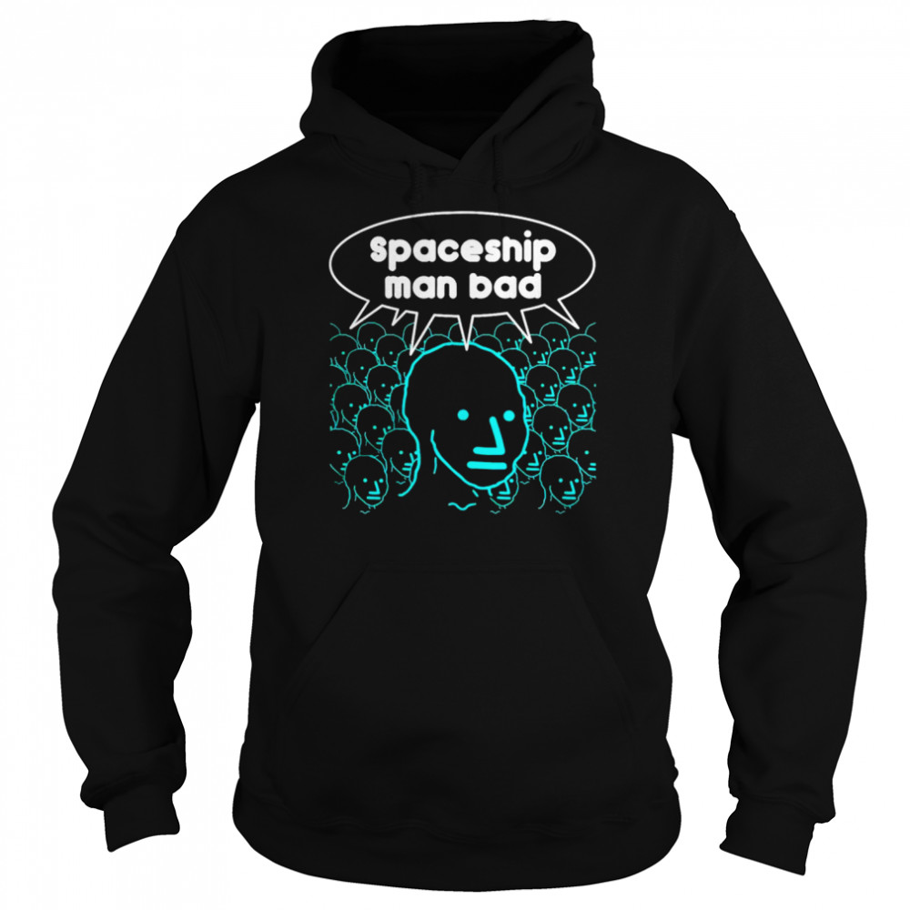 Spaceship Man Bad  Unisex Hoodie