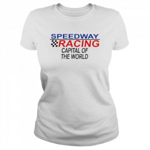 Speedway racing capital of the world 2022 T- Classic Women's T-shirt