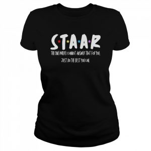 Staar the one where I cannot answer that for you  Classic Women's T-shirt