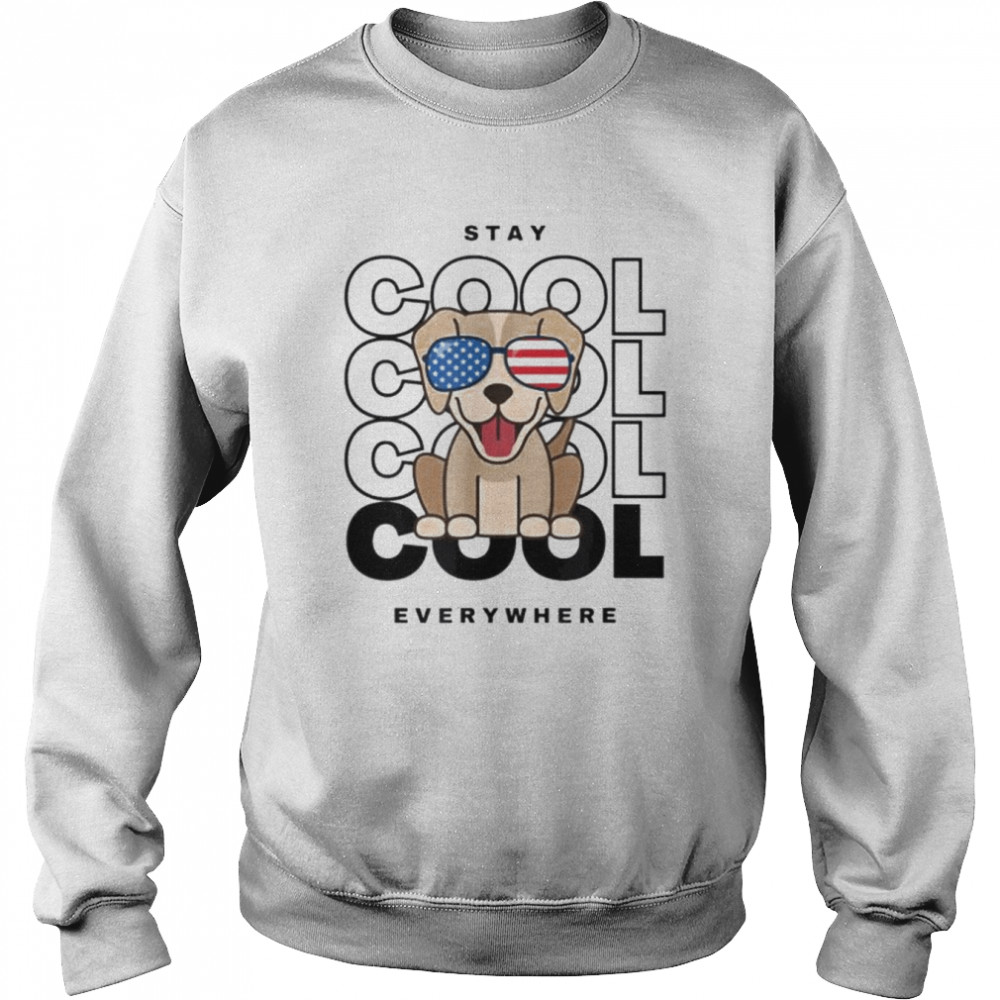 Stay cool everywhere  Unisex Sweatshirt