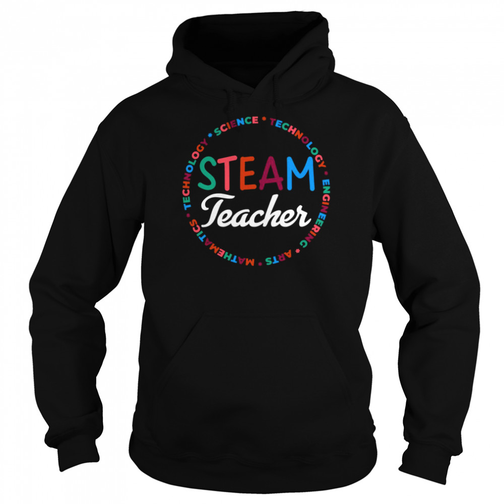 Steam Teacher Science Arts Steam Shirt Unisex Hoodie