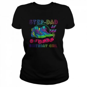 Step-Dad Of the Birthday Girl Rolling Skate Birthday T-Shirt Classic Women's T-shirt