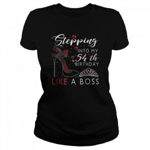 Stepping Into My 54th Birthday Like A Boss High Heel Shoes T-Shirt Classic Women's T-shirt