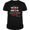 Steve Kerr Uvalde When Are We Going To Do Something Shirt Classic Men's T-shirt