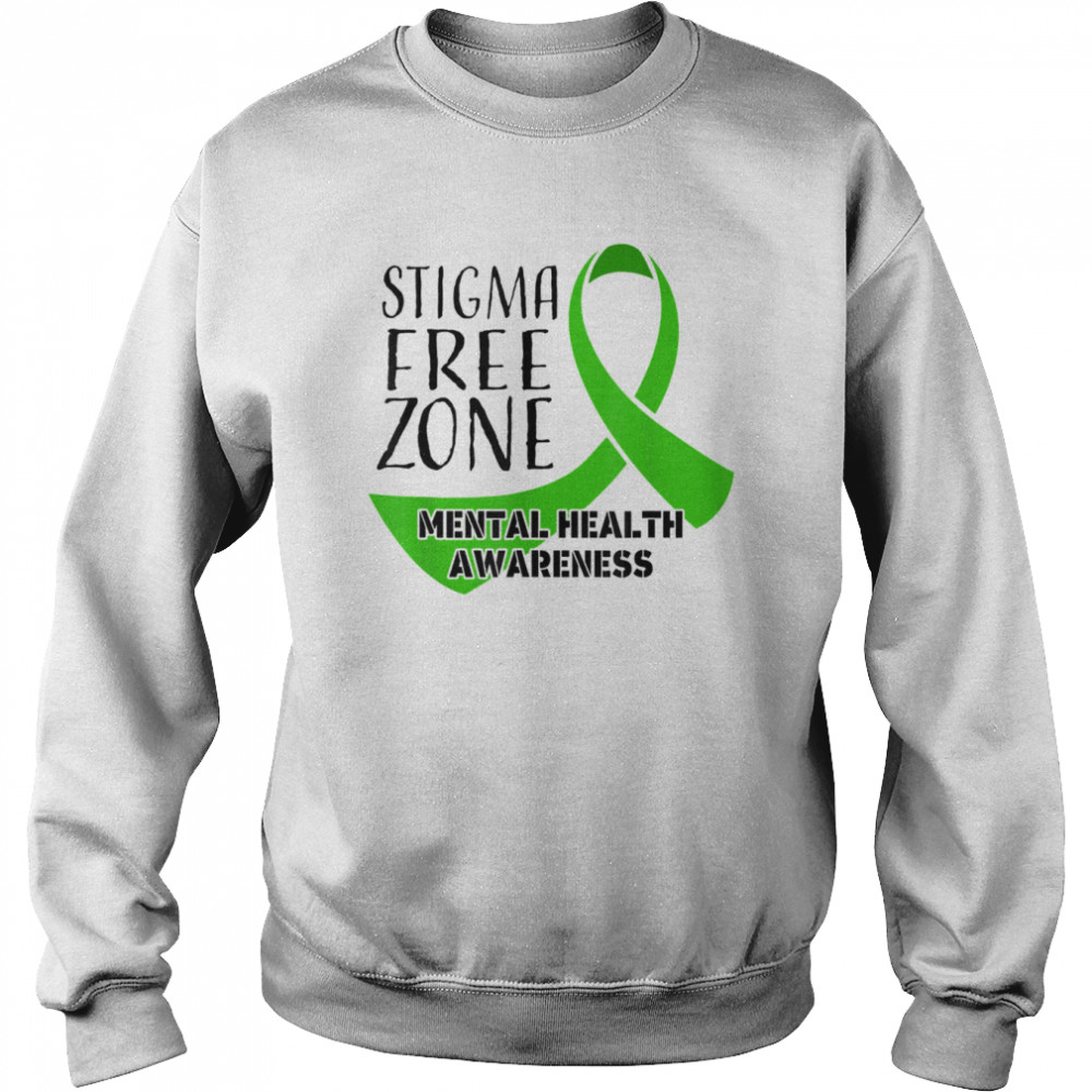 Stigma Free Zone Mental Health Awareness Apparel Shirt Unisex Sweatshirt