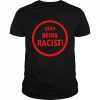 Stop Being Racist T- Classic Men's T-shirt