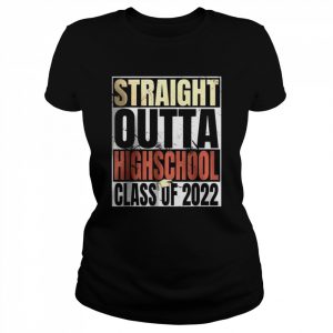 Straight Outta High School Class Of 2022 Graduation T-Shirt Classic Women's T-shirt