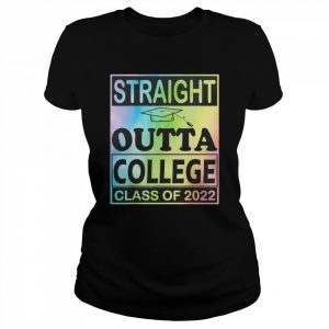 Straight outta college school class of 2022 graduate class  Classic Women's T-shirt