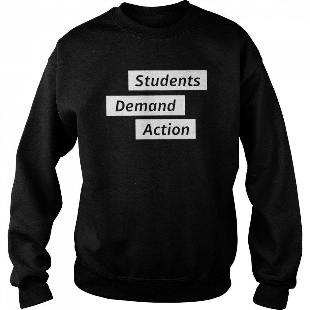 Students Demand Action 2022 T- Unisex Sweatshirt