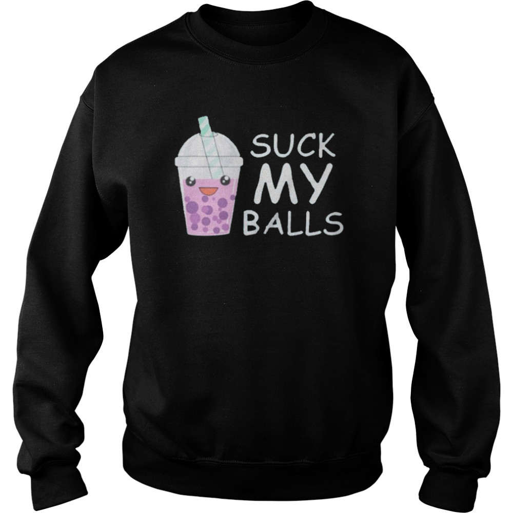 Suck my balls  Unisex Sweatshirt