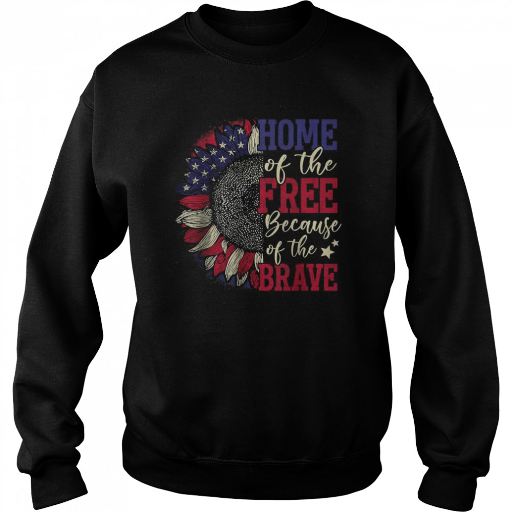 Sunflower American flag home of the free because of the brave patriotic flower  Unisex Sweatshirt