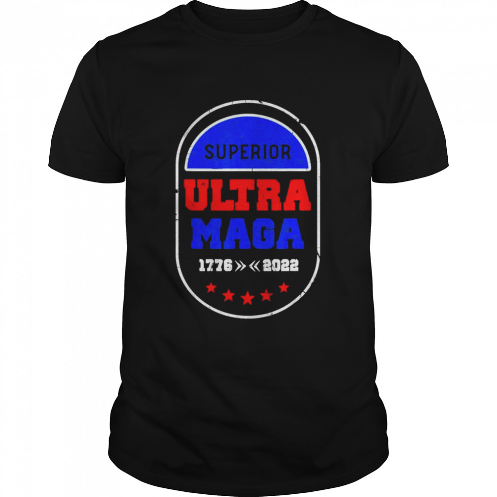 Superior ultra maga 17762022 shirt