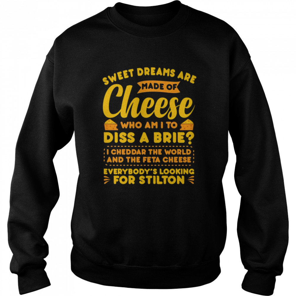 Süße Träume sind aus Käse Lustiger Misheard Lyrics Shirt Unisex Sweatshirt