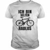 TShirt with German Text Ich bin rten Radlos [I’m rare ShirtRadlos]Shirt Classic Men's T-shirt