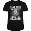 Take Him To The Train Station Shirt Classic Men's T-shirt