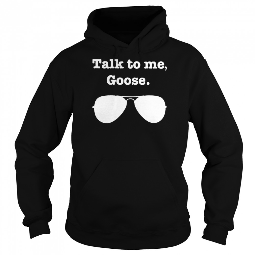 Talk To Me Goose 2022 T- Unisex Hoodie