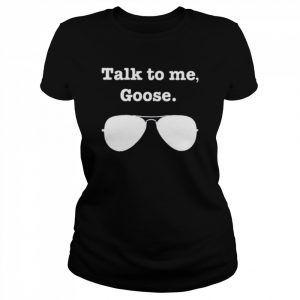 Talk to me Goose glasses  Classic Women's T-shirt