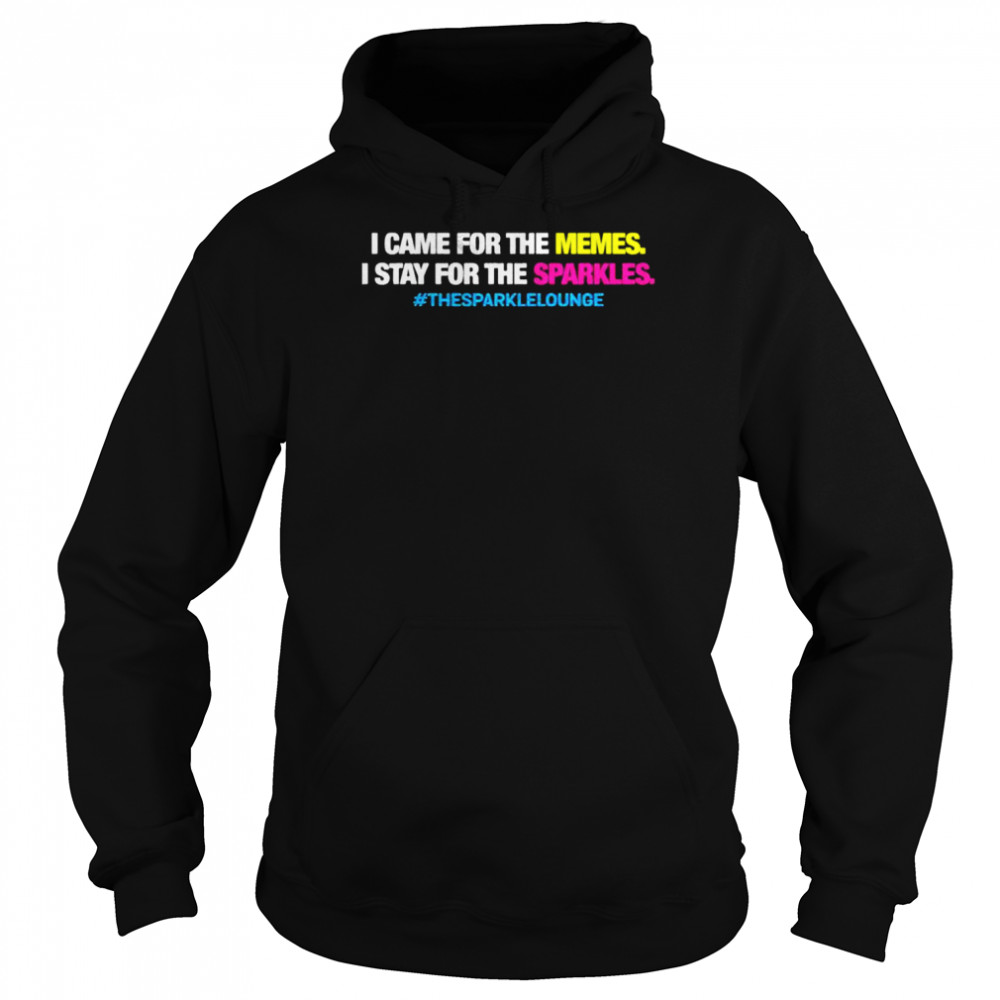 Tash pow I came for the memes I stay for the sparkles the sparkle lounge  Unisex Hoodie