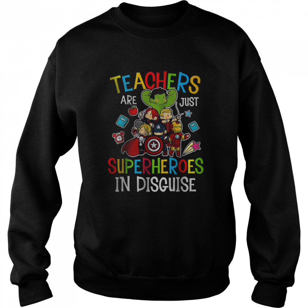 Teachers Are Superheroes Back to School Teacher Shirt Unisex Sweatshirt