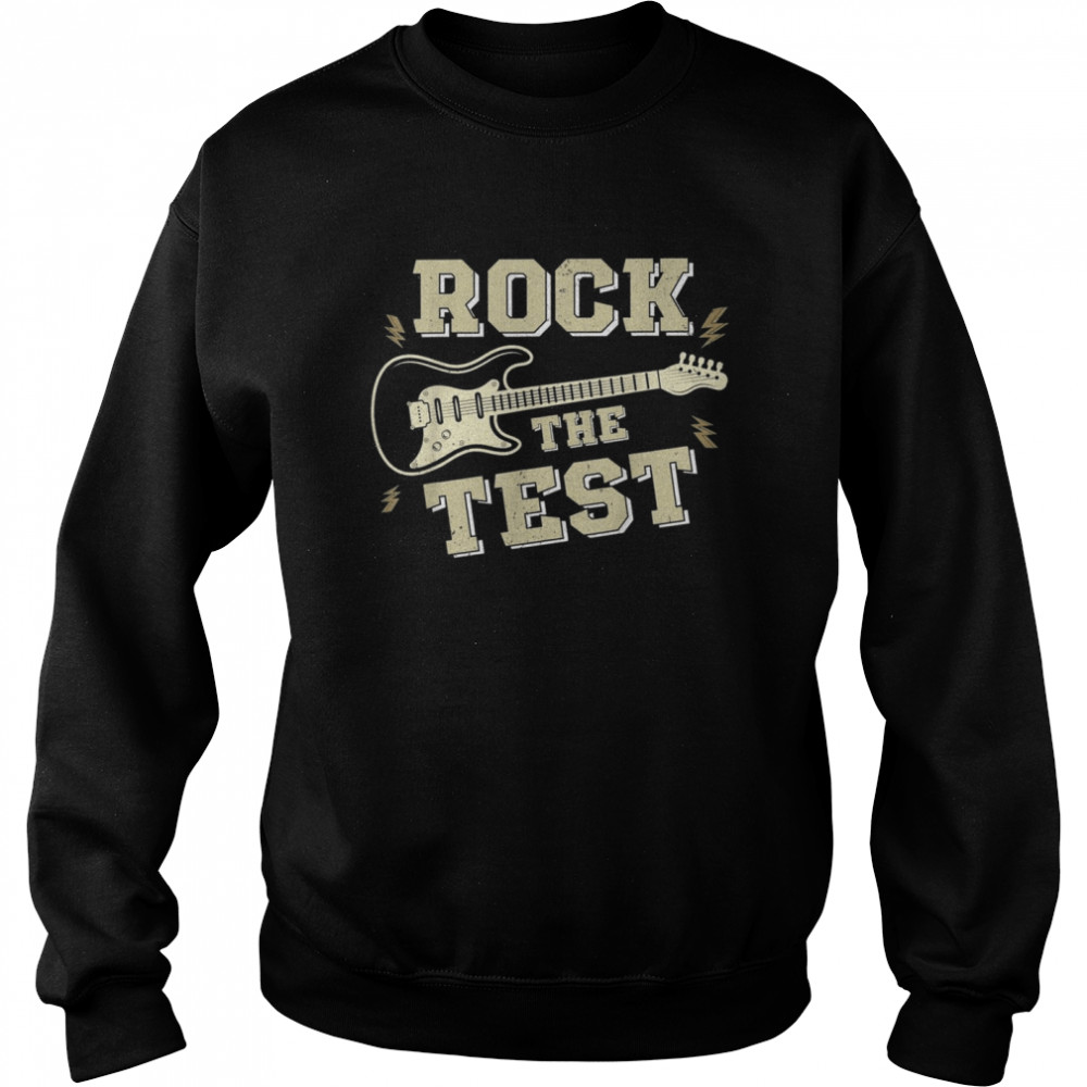 Test Day Teacher Rock the Test Guitar Teacher Testing Day Shirt Unisex Sweatshirt